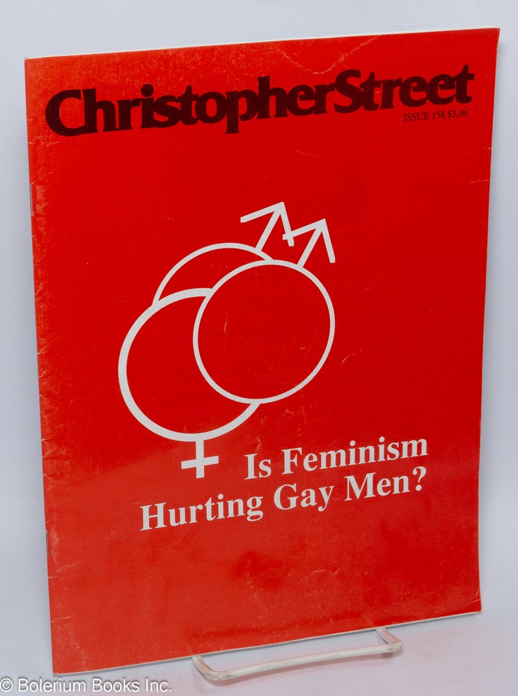 Cat.No: 244735 Christopher Street: vol. 14, #2, April 1991, whole #158; Is Feminism Hurting Gay Men? Charles L. Ortleb, Bob Satuloff publisher, Andrew Holleran, Quentin Crisp, Neil Bartlett, John Morrison.