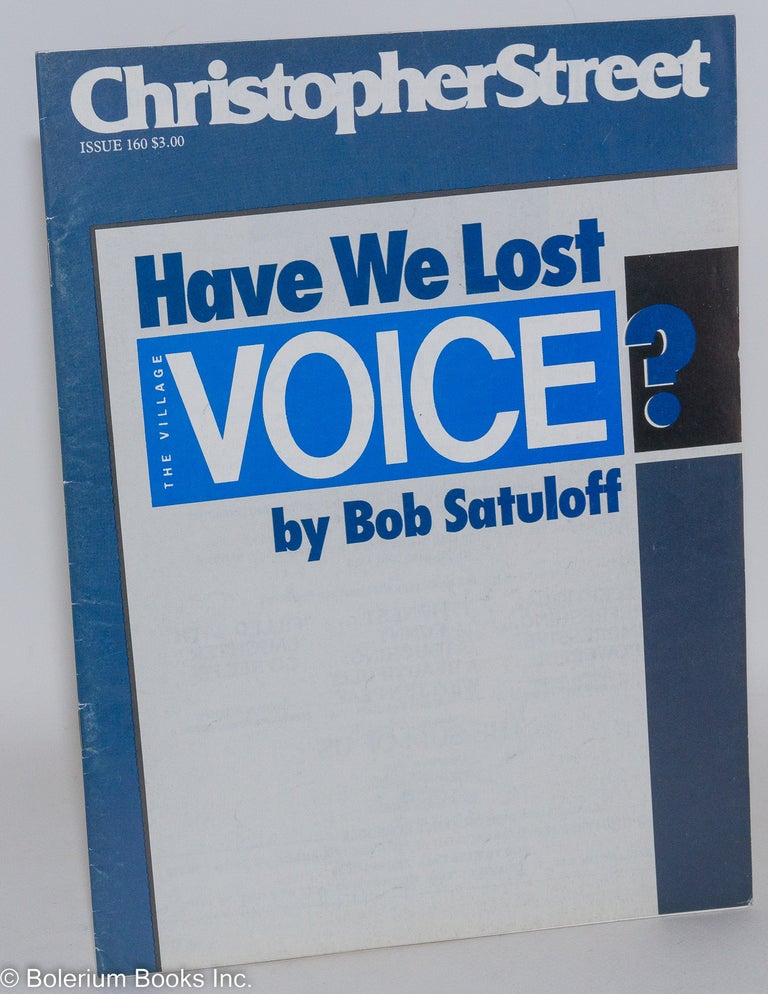 Cat.No: 244738 Christopher Street: vol. 14, #4, June 1991, whole #160; Have We Lost the Village Voice? Charles L. Ortleb, Bob Satuloff publisher, Andrew Holleran, Quentin Crisp, William Reed, Boze Hadleigh, Assotto Saint.