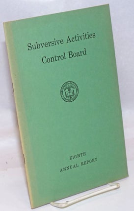 Cat.No: 244752 Subversive Activities Control Board, eighth annual report, fiscal year...