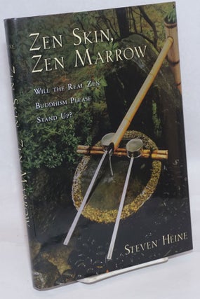 Cat.No: 244850 Zen Skin, Zen Marrow; Will the Real Zen Buddhism Please Stand Up? Steven...