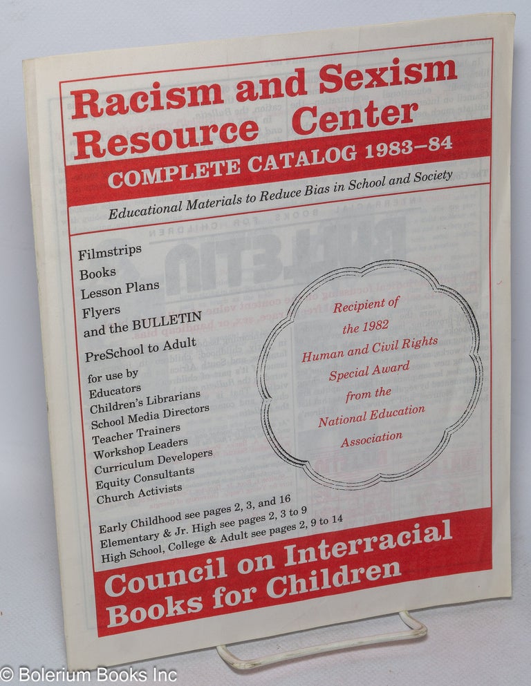 Cat.No: 244919 Racism and Sexism Resource Center, Complete Catalog 1983-84; Educational Materials to Reduce Bias in School and Society. Council on Interracial Books for Children.