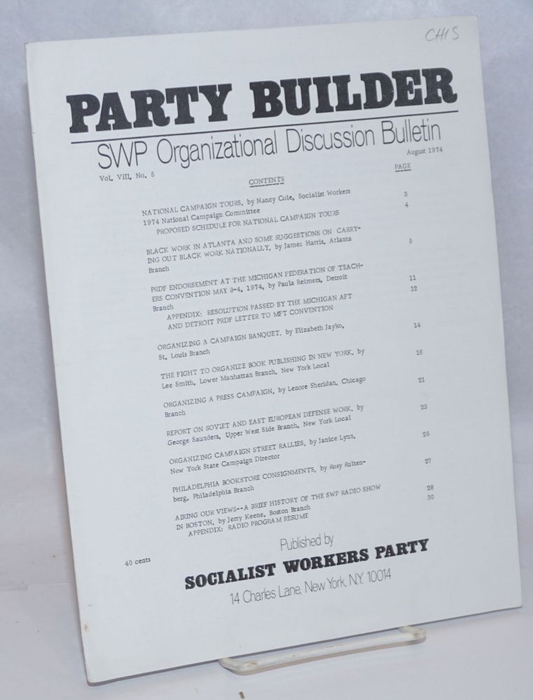 Cat.No: 244979 The Party builder, SWP Organizational Discussion Bulletin. Vol. 8, no. 5, August 1974. Socialist Workers Party.