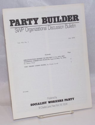 Cat.No: 245013 The Party builder, SWP Organizational Discussion Bulletin. Vol. 7, no. 1,...