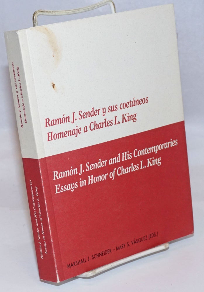 Cat.No: 245043 Ramon J. Sender y sus coetaneos: Homenaje a Charles L. King / Ramon J. Sender and His Contemporaries: Essays in Honor of Charles L. King. Marshall J. Mary S. Vasquez Schneider, and.