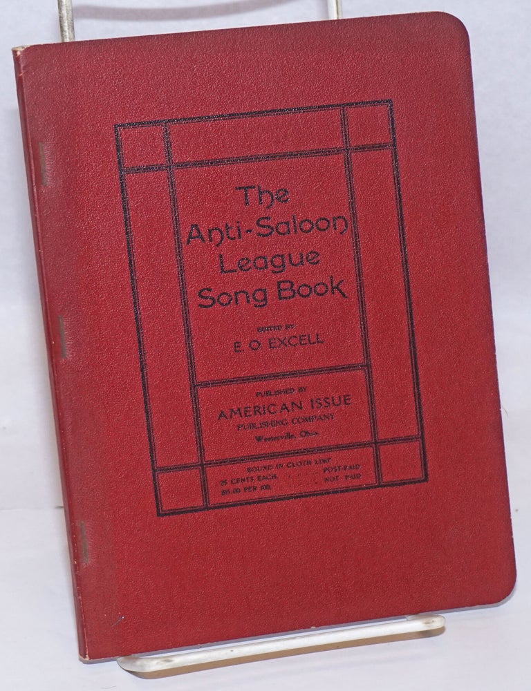 Cat.No: 245060 The Anti-Saloon League song book. E. O. Excell, ed.