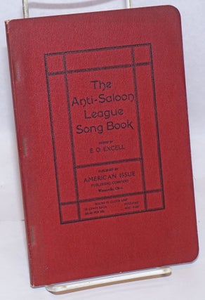 Cat.No: 245060 The Anti-Saloon League song book. E. O. Excell, ed