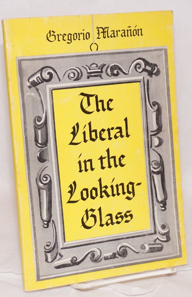 Cat.No: 24514 The liberal in the looking-glass. Gregorio Marañón.