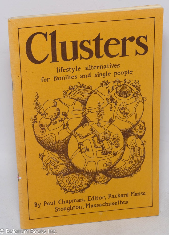 Cat.No: 245169 Clusters, lifestyle alternatives for families and single people. Paul Chapman, ed.