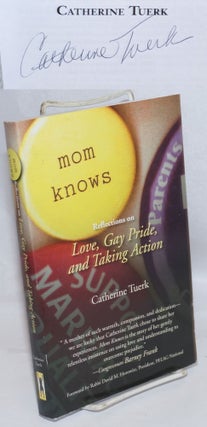 Cat.No: 245216 Mom Knows: reflections on love, gay pride, and taking action [signed]....