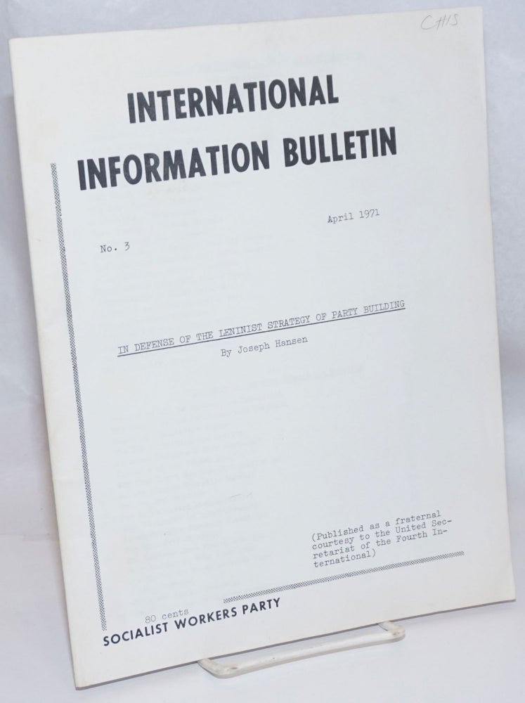Cat.No: 245412 International information bulletin, no. 3, April 1971. Fourth International.