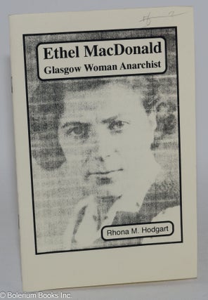 Cat.No: 245420 Ethel MacDonald: Glasgow woman anarchist. Rhona M. Hodgart