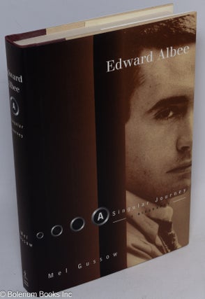 Cat.No: 245469 Edward Albee: a singular journey a biography. Edward Albee, Mel Gussow