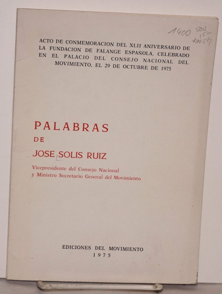 Cat.No: 24547 Palabras; acto de conmemoracion del XLII aniversario de la fundacion de Falange Española, celebrado en el Palacio del Consejo Nacinal del Movimiento, el 29 de Octubre de 1975. Jose Solis Ruiz.