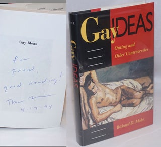 Cat.No: 245483 Gay Ideas: outing and other controversies [signed]. Richard D. Mohr