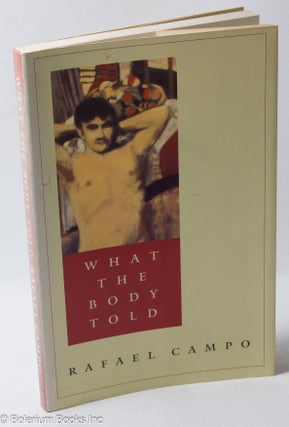 Cat.No: 245494 What the Body Told poems. Rafael Campo