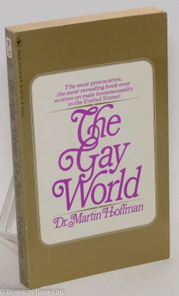 Cat.No: 245598 The Gay World male homosexuality and the social creation of evil. Martin...