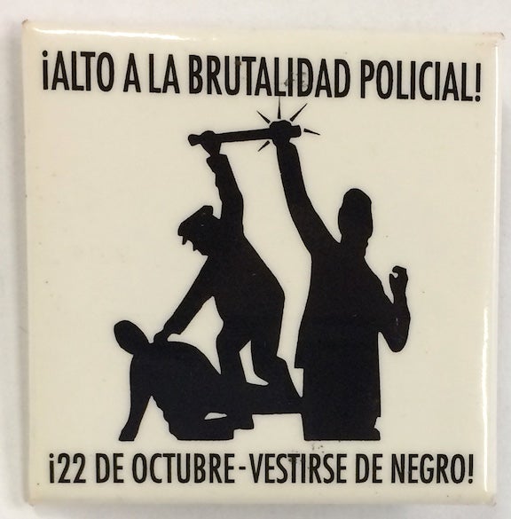Cat.No: 245839 Alto a la brutalidad policial! 22 de Octubre - Vestirse de negro! [pinback button]. October 22 Coalition to Stop Police Brutality.