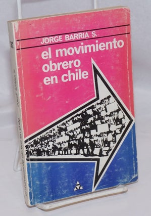 Cat.No: 245879 El Movimiento Obrero en Chile; Sintesis Historico-Social. Jorge Barria S