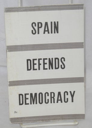 Cat.No: 24588 Spain defends democracy, the truth about the Fascist plot. [cover title,...