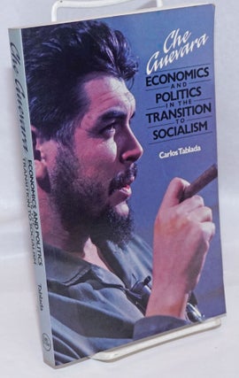 Cat.No: 245975 Che Guevara: economics and politics in the transition to socialism. Carlos...