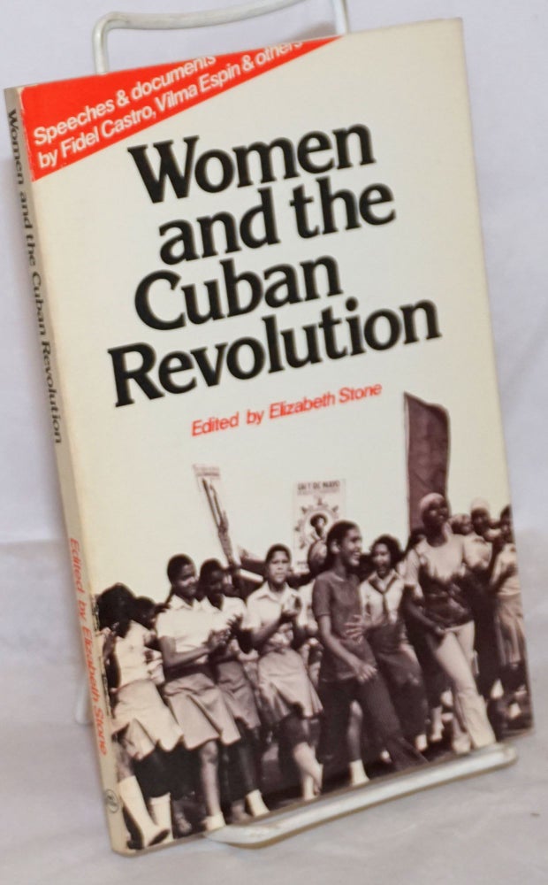 Cat.No: 245995 Women and the Cuban Revolution; Speeches & documents by Fidel Castro, Vilma Espin & others. Elizabeth Stone.