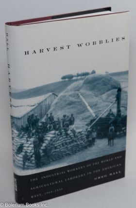 Cat.No: 246082 Harvest Wobblies; The Industrial Workers of the World and Agricultural...