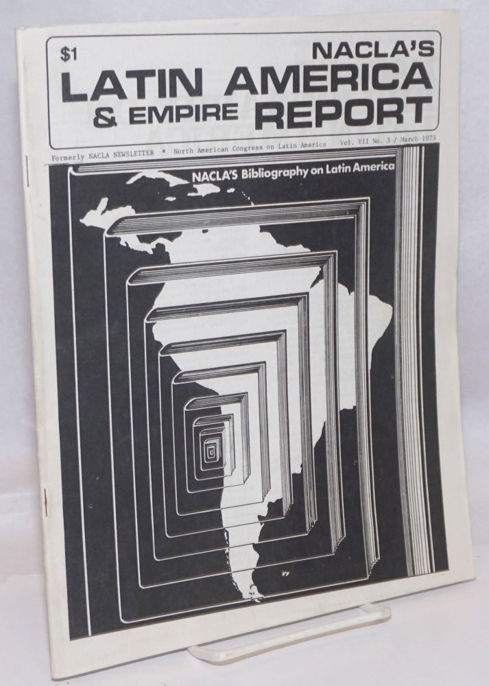 Cat.No: 246264 NACLA's Latin America & empire report formerly NACLA newsletter vol. VII no. 3 / March 1973: NACLA's Bibliography on Latin America