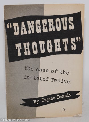 Cat.No: 2463 "Dangerous thoughts," the case of the indicted twelve. Eugene Dennis