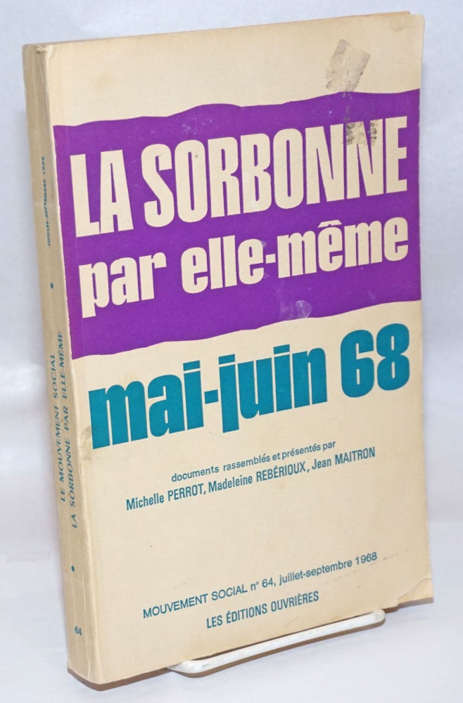 Cat.No: 246302 La Sorbonne par elle-meme, mai-juin 68. Michelle Perrot, Jean Maitron, Madeleine Reberioux, compliers.