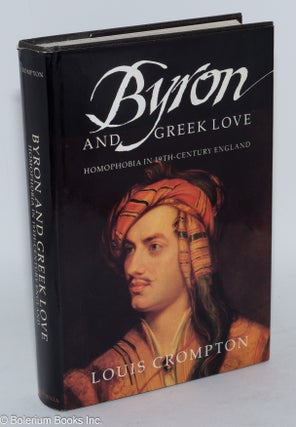 Cat.No: 246409 Byron and Greek Love: homophobia in 19th-century England. Louis Crompton