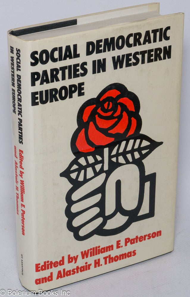 Cat.No: 246503 Social Democratic Parties in Western Europe. William E. Paterson, Alastair H. Thomas.