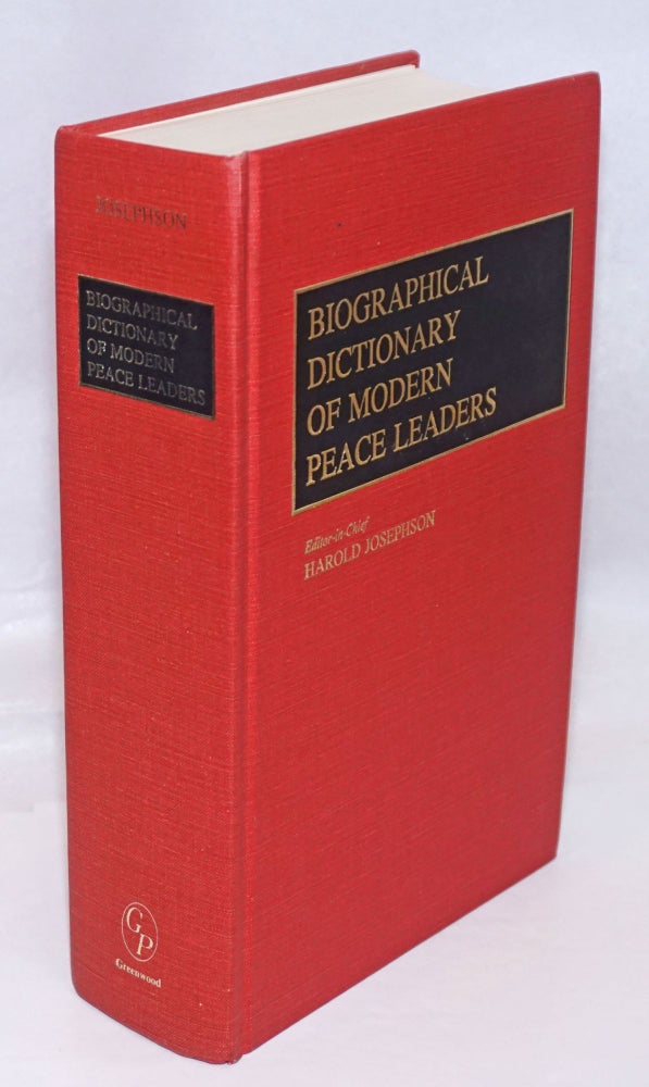 Cat.No: 246509 Biographical Dictionary of Modern Peace Leaders. Harold Josephson, Solomon Wank in chief. Sandi E. Cooper, associate, Lawrence S. Wittner.