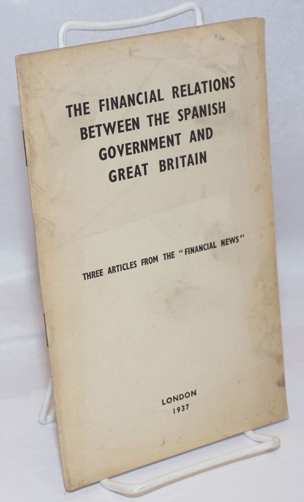 Cat.No: 246515 The financial relations between the Spanish government and Great Britain; three articles from the FINANCIAL NEWS