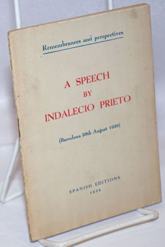 Cat.No: 246520 Remembrances and perspectives: A speech by Indalecio Prieto (Barcelona 28th August 1938). Indalecio Prieto.