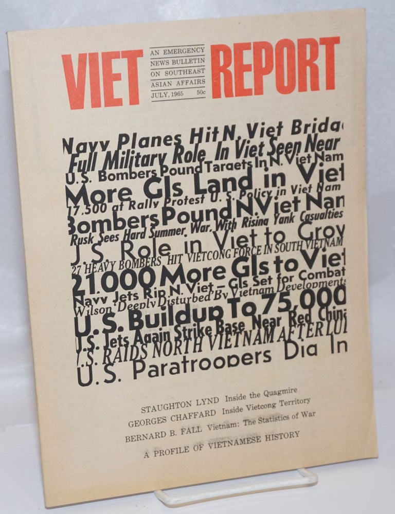 Cat.No: 246527 Viet-Report: An Emergency News Bulletin on Southeast Asian Affairs; Vol. 1 No. 1, July 1965. Carol Brightman.