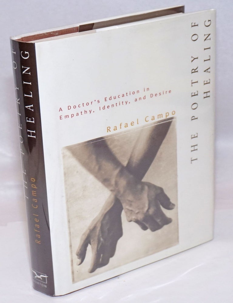 Cat.No: 246537 The Poetry of Healing; a doctor's education in empathy, identity, and desire. Rafael Campo.