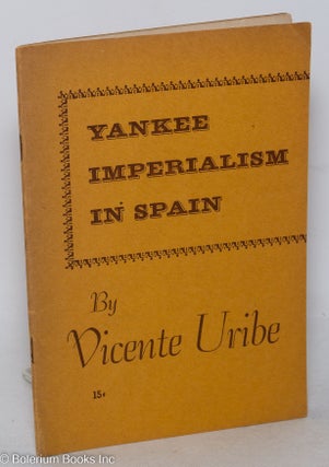 Cat.No: 24656 Yankee imperialism in Spain. Vicente Uribe
