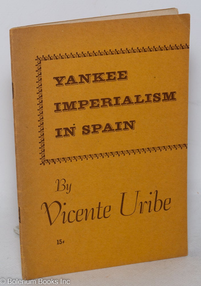 Cat.No: 24656 Yankee imperialism in Spain. Vicente Uribe.