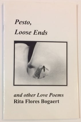 Cat.No: 246578 Pesto, loose ends and other love poems. Rita Flores Bogaert