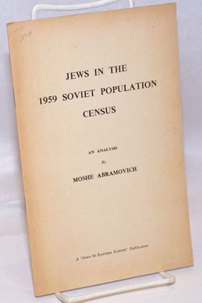 Cat.No: 246685 Jews in the 1959 Soviet Population Census: An Analysis. Moshe Abramovich