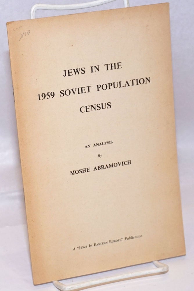 Cat.No: 246685 Jews in the 1959 Soviet Population Census: An Analysis. Moshe Abramovich.