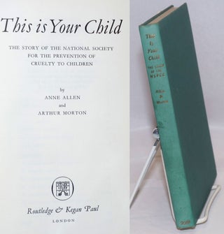 Cat.No: 246741 This is Your Child: The story of the National Society for the Prevention...