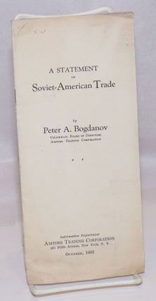 Cat.No: 246749 A Statement on Soviet-American Trade. Peter A. Bogdanov