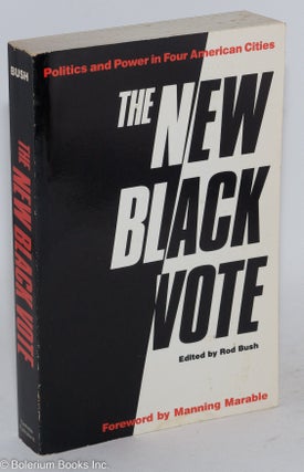 Cat.No: 246764 The new black vote; politics and power in four American cities, foreword...