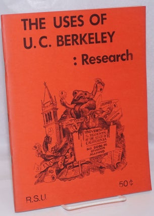 Cat.No: 246767 The uses of U.C. Berkeley: research. Radical Student Union....