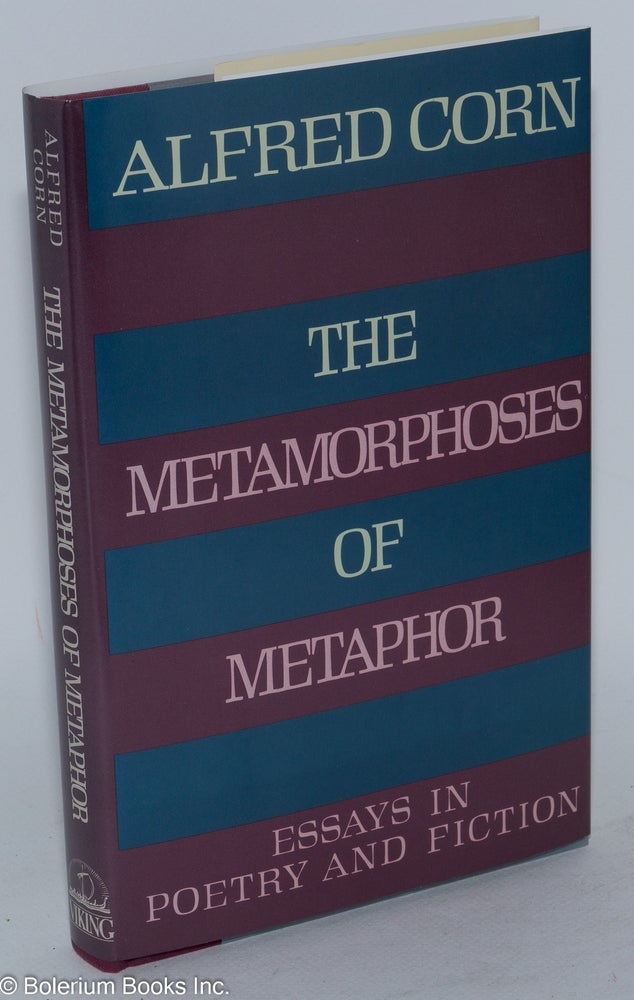 Cat.No: 246791 The Metamorphoses of Metaphor: essays in poetry and fiction. Alfred Corn.