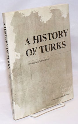 Cat.No: 246804 A History of Turks. Xingliang Guo Hongzhen He, and