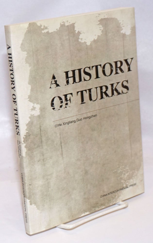 Cat.No: 246804 A History of Turks. Xingliang Guo Hongzhen He, and.