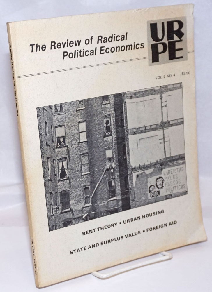 Cat.No: 246917 The Review of Radical Political Economics, vol. 9 no. 4 (Winter 1977): Rent Theory-Urban Housing-State and Surplus Value-Foreign Aid. URPE.