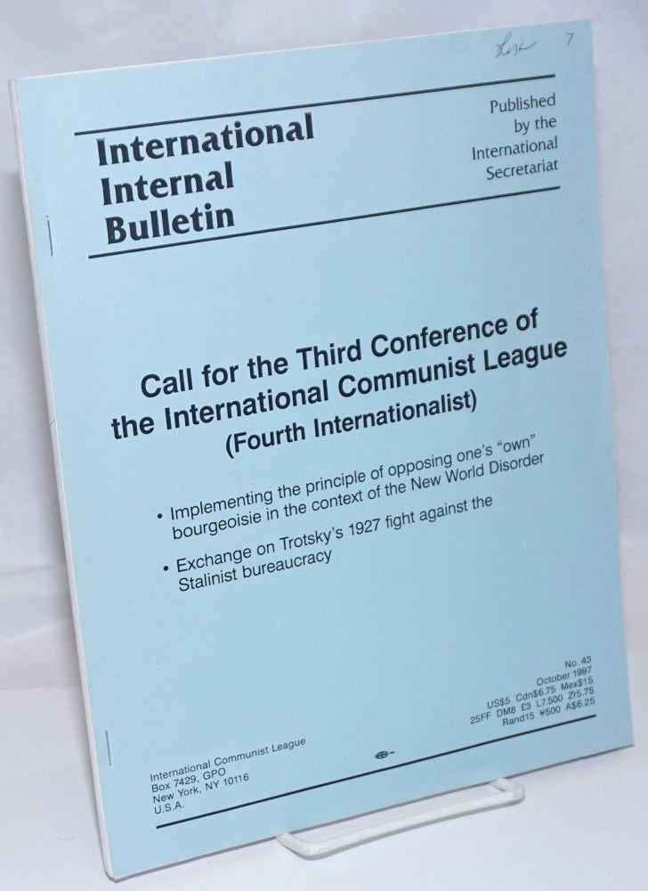 Cat.No: 246922 International Internal Bulletin No. 43, October 1997: Call for the Third Conference of the International Communist League (Fourth Internationalist). International Communist League.